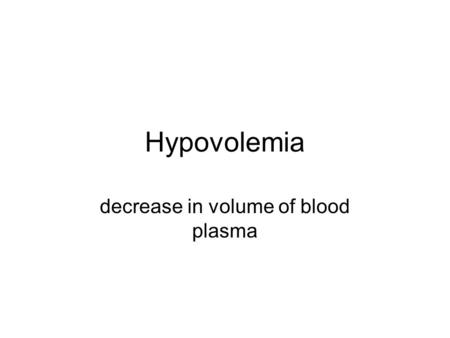 Hypovolemia decrease in volume of blood plasma. What is insensible fluid loss?