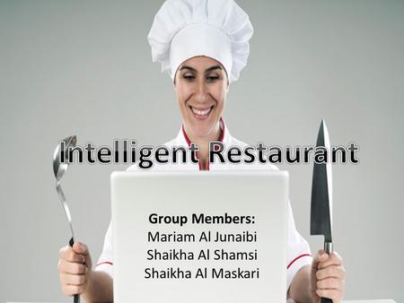 Group Members: Mariam Al Junaibi Shaikha Al Shamsi Shaikha Al Maskari.
