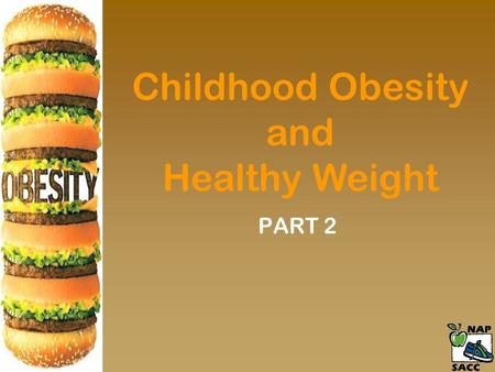 Childhood Obesity and Healthy Weight PART 2. What Does This Mean for Child Care Providers?
