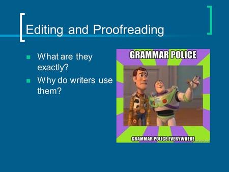 Editing and Proofreading What are they exactly? Why do writers use them?