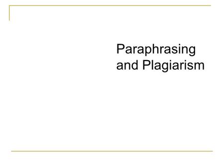 Paraphrasing and Plagiarism. PLAGIARISM Plagiarism is using data, ideas, or words that originated in work by another person without appropriately acknowledging.