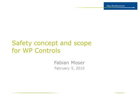 Safety concept and scope for WP Controls Fabian Moser February 5, 2010.