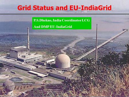 EU-IndiaGrid (RI-031834) is funded by the European Commission under the Research Infrastructure Programme www.euindiagrid.eu Grid Status and EU-IndiaGrid.