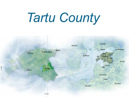 Tartu County. 3000 sq km 150,000 people Tradition and Innovation City of Tartu – education, research, medicine, services Tartu County – agriculture,