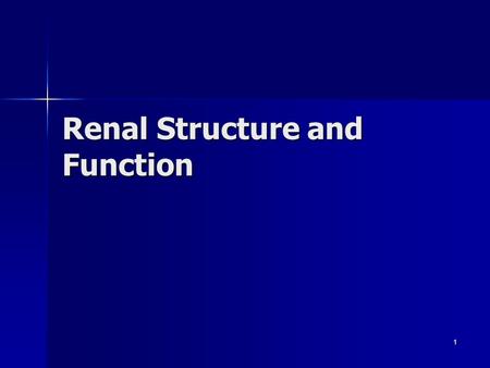 Renal Structure and Function 1. Kidneys Paired Paired Retroperitoneal Retroperitoneal Partially protected by the 11 th and 12 th ribs Partially protected.