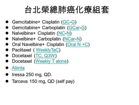 Gemcitabine+ Cisplatin (GC-G)GCG Gemcitabine+ Carboplatin (GCar-G)GCarG Nalvelbine+ Cisplatin (NC-N)NCN Nalvelbine+ Carboplatin (NCar-N)NCarN Oral Navelbine+