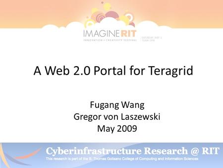 A Web 2.0 Portal for Teragrid Fugang Wang Gregor von Laszewski May 2009.