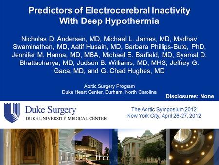 Predictors of Electrocerebral Inactivity With Deep Hypothermia Nicholas D. Andersen, MD, Michael L. James, MD, Madhav Swaminathan, MD, Aatif Husain, MD,