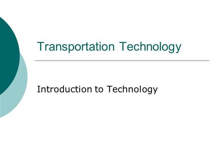Transportation Technology Introduction to Technology.