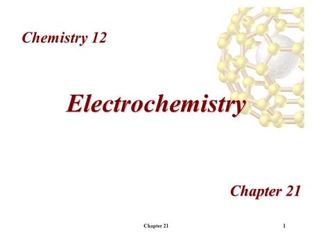 Chapter 211 Electrochemistry Chemistry 12 Chapter 212 Overview Redox reactions Oxidation Numbers Balancing redox reactions Electrochemical Cells Standard.
