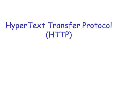 HyperText Transfer Protocol (HTTP).  HTTP is the protocol that supports communication between web browsers and web servers.  A “Web Server” is a HTTP.