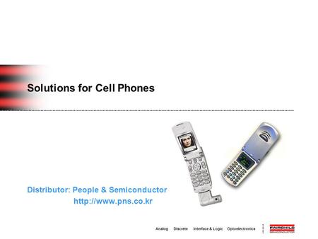 Analog Discrete Interface & Logic Optoelectronics Solutions for Cell Phones Distributor: People & Semiconductor