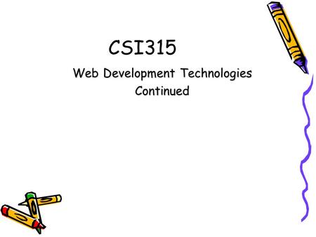 CSI315 Web Development Technologies Continued. Communication Layer information needs to get from one place to another –Computer- Computer –Software- Software.