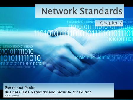 Chapter 2 1 Panko and Panko Business Data Networks and Security, 9 th Edition © 2013 Pearson.
