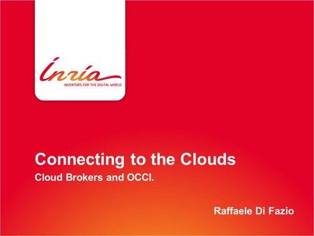 Raffaele Di Fazio Connecting to the Clouds Cloud Brokers and OCCI.