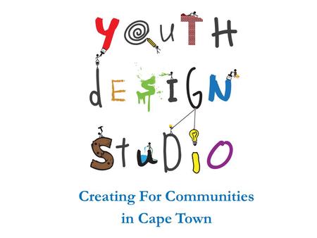 Creating For Communities in Cape Town. 1.Name? 2.Age? 3.What is the language you use at home? 4.What subject do you teach? 5.Where is your family from?