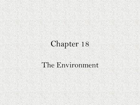 Chapter 18 The Environment.