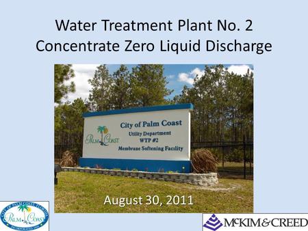 Water Treatment Plant No. 2 Concentrate Zero Liquid Discharge August 30, 2011.