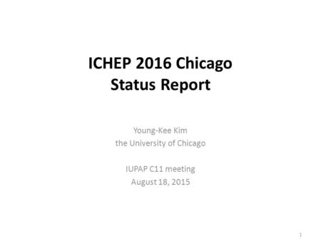 ICHEP 2016 Chicago Status Report
