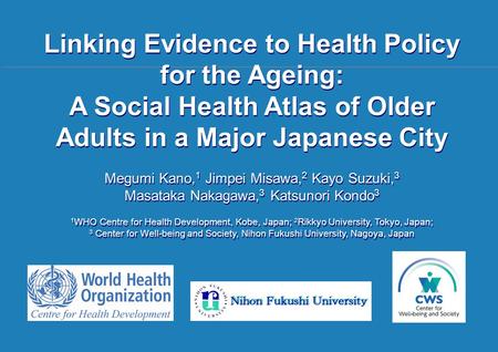 IFA 11 th Global Conference on Ageing | 28 May – 1 June, 2012 Prague, Czech Republic 1 |1 | Linking Evidence to Health Policy for the Ageing: A Social.