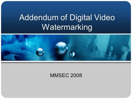 Addendum of Digital Video Watermarking MMSEC 2008.