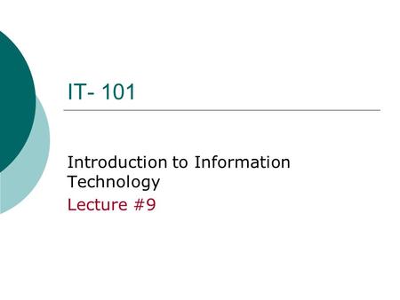 IT- 101 Introduction to Information Technology Lecture #9.
