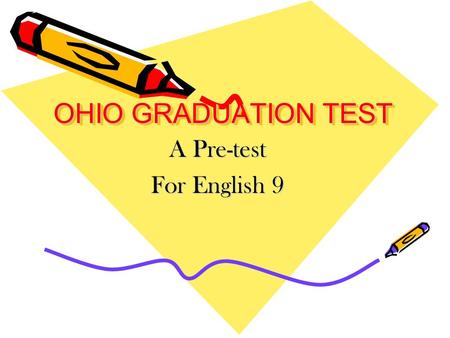 OHIO GRADUATION TEST A Pre-test For English 9.