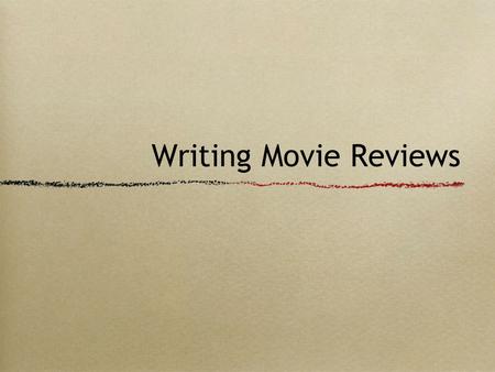 Writing Movie Reviews. Pair Activity While watching the video, answer the following questions on a size 2: How did the two critics begin their review.
