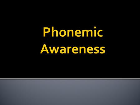 Phonemic Awareness.