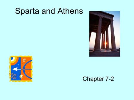 Sparta and Athens Chapter 7-2. Forms of government First, nobles ruled Second, tyrants – someone who takes power by force (had the backing of the common.