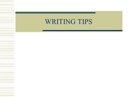 WRITING TIPS. 1. ACTIVE! Text should be written in the active voice, not the passive voice. FIX Funds were raised for the American Cancer Society’s annual.