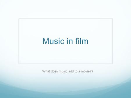 Music in film What does music add to a movie??. Terms You Should Know Scoring Composing music specifically for a particular film Soundtrack A perforated.