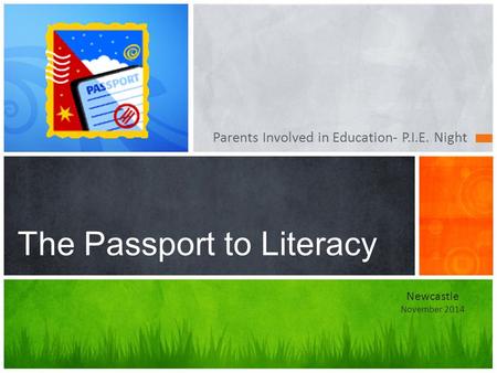 Parents Involved in Education- P.I.E. Night The Passport to Literacy Newcastle November 2014.