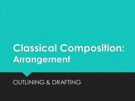 Classical Composition: Arrangement OUTLINING & DRAFTING.