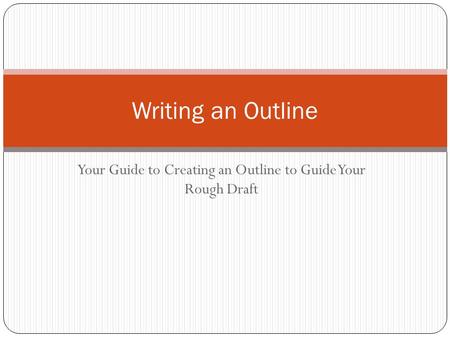 Your Guide to Creating an Outline to Guide Your Rough Draft