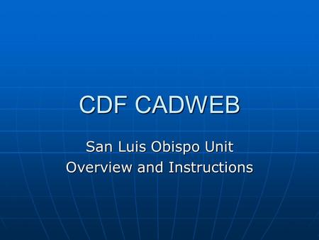 CDF CADWEB San Luis Obispo Unit Overview and Instructions.