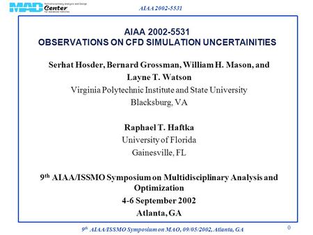 AIAA 2002-5531 9 th AIAA/ISSMO Symposium on MAO, 09/05/2002, Atlanta, GA 0 AIAA 2002-5531 OBSERVATIONS ON CFD SIMULATION UNCERTAINITIES Serhat Hosder,