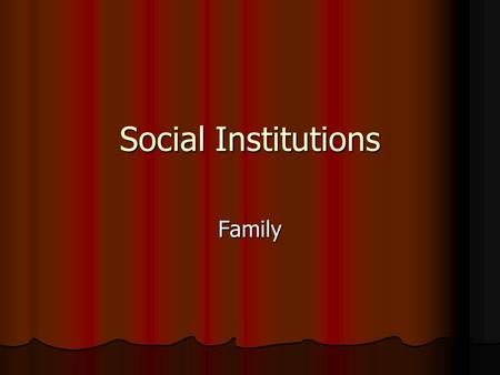Social Institutions Family.