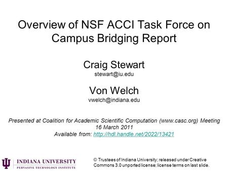 Overview of NSF ACCI Task Force on Campus Bridging Report Craig Stewart Von Welch Presented at Coalition for Academic.