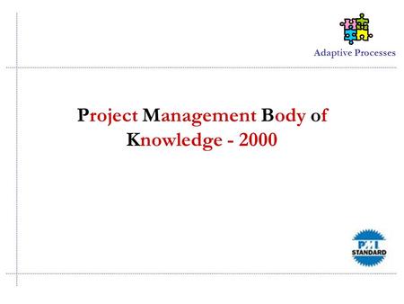 Adaptive Processes Project Management Body of Knowledge - 2000.