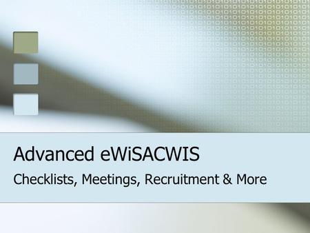 Advanced eWiSACWIS Checklists, Meetings, Recruitment & More.
