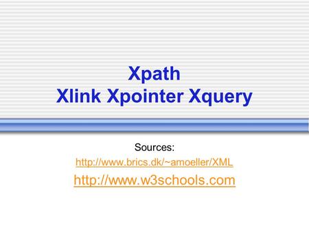 Xpath Xlink Xpointer Xquery Sources: