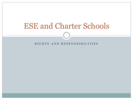 RIGHTS AND RESPONSIBILITIES ESE and Charter Schools.
