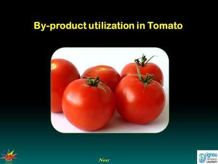Next By-product utilization in Tomato. Next End Previous Grape Juice and Beverages By-product utilization in tomato Introduction Tomato is the second.