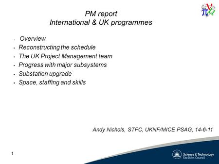 1 PM report International & UK programmes Overview Reconstructing the schedule The UK Project Management team Progress with major subsystems Substation.