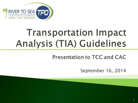 Presentation to TCC and CAC September 16, 2014 1.