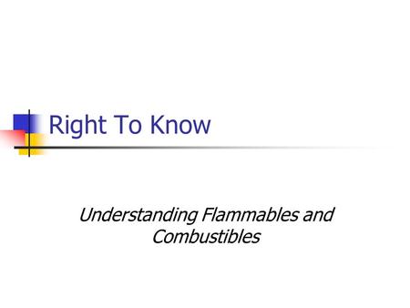 Right To Know Understanding Flammables and Combustibles.
