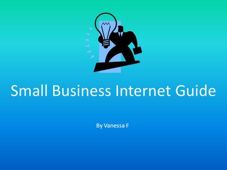 By Vanessa F Small Business Internet Guide.  start-up Website address and logo or screenshot.