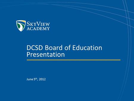 DCSD Board of Education Presentation June 5 th, 2012.