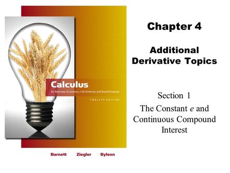 Chapter 4 Additional Derivative Topics Section 1 The Constant e and Continuous Compound Interest.